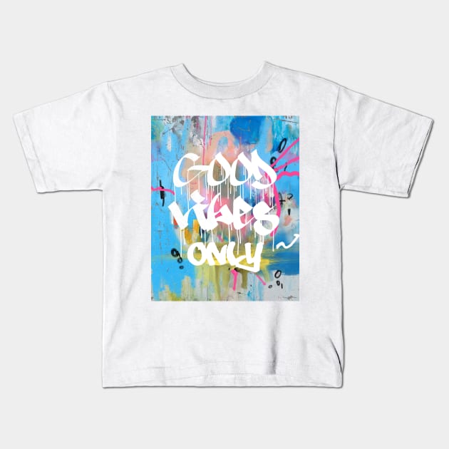 Good vibes only A Kids T-Shirt by Woohoo